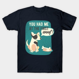 You Had Me At The First Woof T-Shirt